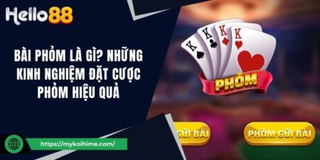 Bài Phỏm là gì? Những kinh nghiệm đặt cược Phỏm hiệu quả 7 Bài Phỏm là gì? Những kinh nghiệm đặt cược Phỏm hiệu quả