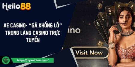 AE Casino- “Gã khổng lồ” trong làng Casino trực tuyến 11 AE Casino- “Gã khổng lồ” trong làng Casino trực tuyến