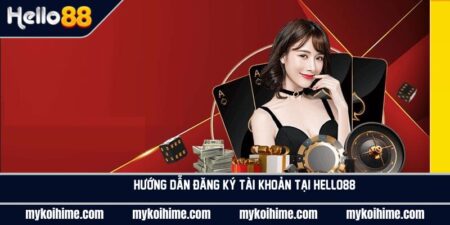 Đăng ký Hello88 thực hiện nhanh chóng chỉ với 5 phút