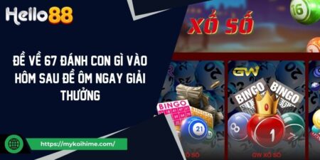 Đề Về 67 Đánh Con Gì Vào Hôm Sau Đề Ôm Ngay Giải Thưởng