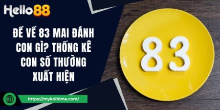Đề Về 83 Mai Đánh Con Gì? Thống Kê Con Số Thường Xuất Hiện 9 Đề Về 83 Mai Đánh Con Gì? Thống Kê Con Số Thường Xuất Hiện