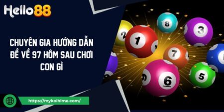 Chuyên Gia Hướng Dẫn Đề Về 97 Hôm Sau Chơi Con Gì 17 Chuyên Gia Hướng Dẫn Đề Về 97 Hôm Sau Chơi Con Gì