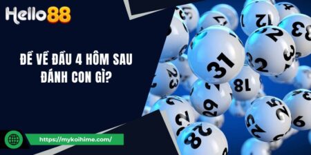 Đề Về Đầu 4 Hôm Sau Đánh Con Gì Cho Dễ Trúng Độc Đắc Nhất?