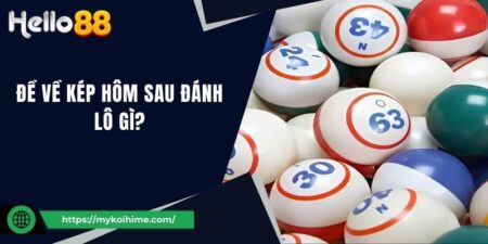 Đề Về Kép Hôm Sau Đánh Lô Gì Để Có Thể Trúng Độc Đắc? 15 Đề Về Kép Hôm Sau Đánh Lô Gì Để Có Thể Trúng Độc Đắc?