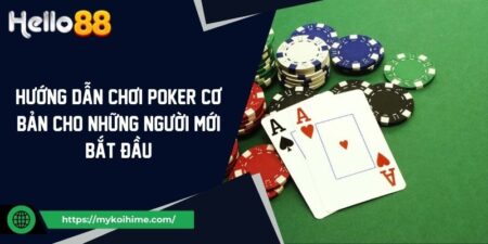 Hướng dẫn chơi Poker cơ bản cho những người mới bắt đầu 7 Hướng dẫn chơi Poker cơ bản cho những người mới bắt đầu