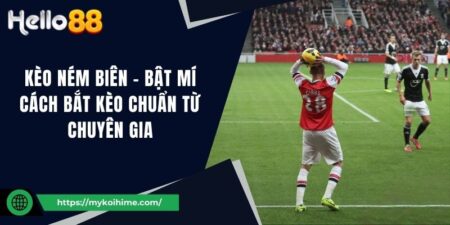 Kèo ném biên - Bật mí cách bắt kèo chuẩn từ chuyên gia 1 Kèo ném biên - Bật mí cách bắt kèo chuẩn từ chuyên gia