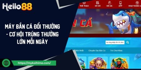 Máy Bắn Cá Đổi Thưởng - Cơ Hội Trúng Thưởng Lớn Mỗi Ngày 19 Máy Bắn Cá Đổi Thưởng - Cơ Hội Trúng Thưởng Lớn Mỗi Ngày